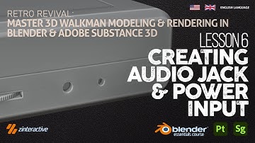 Lesson 6: Creating Audio Jack and Power Input – Walkman 3D Course (Blender & Substance)
