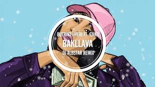Butrint Imeri Ft. Gjiko - Bakllava (Dj Albstar Remix)