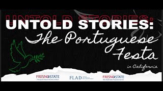Untold Stories: The Portuguese Festa in Central California-PBBI-Fresno State.