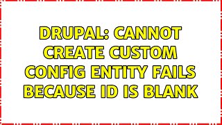 Drupal: Cannot create custom config entity fails because ID is blank (2 Solutions!!)