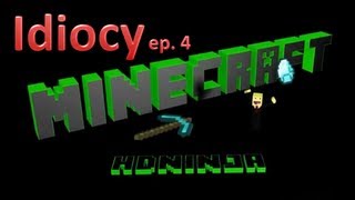 Idiocy Ep. 4: Revenge