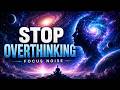 (NO ADS) Noise That Silences Your Thoughts | Deep Focus &amp; Calm Mind
