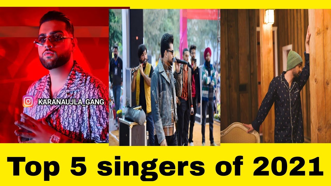 Top 5 popular singers of 2021 karan aujla diljit YouTube
