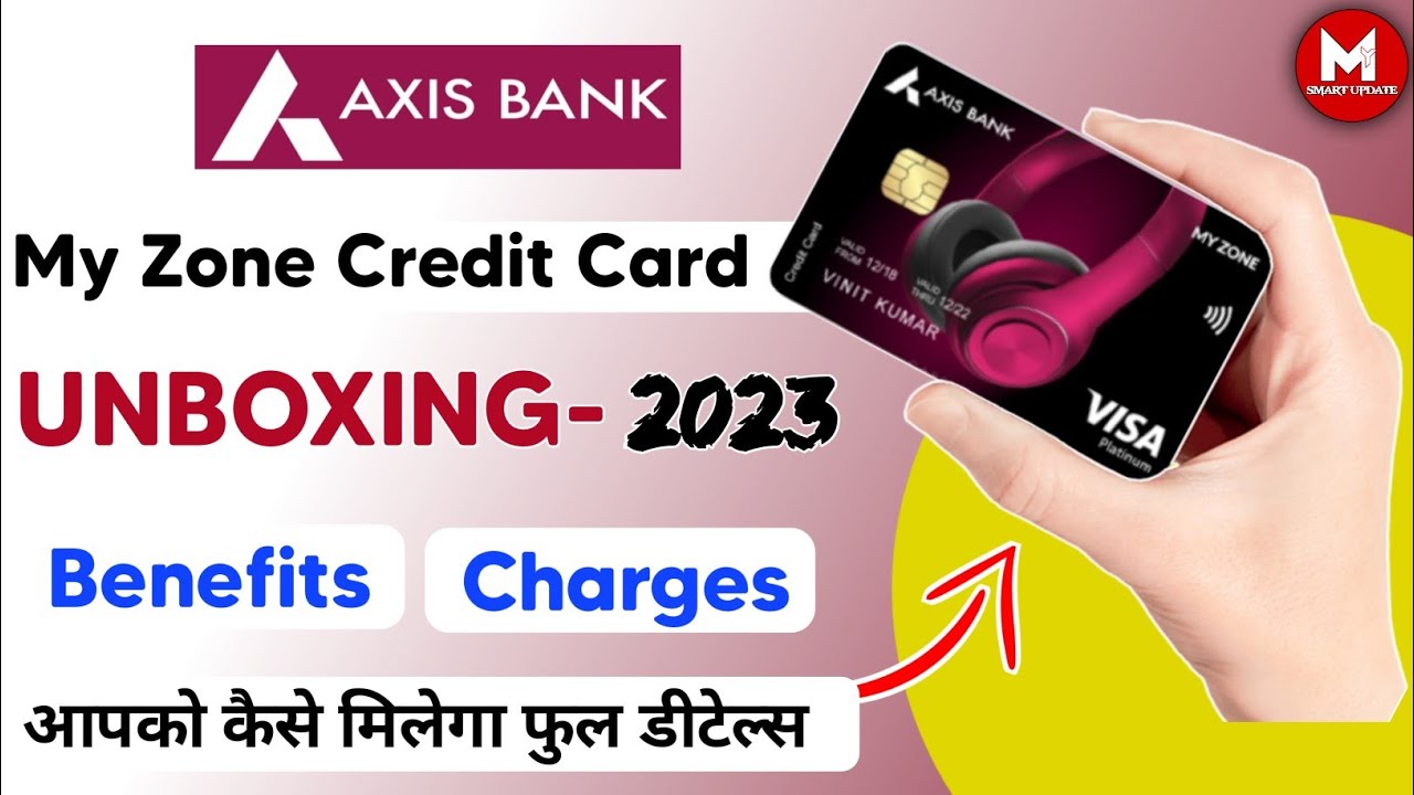 Axis Bank My Zone Credit Card Unboxing Benefits Fees Axis Bank