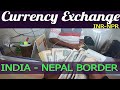 Foreign Currency Exchange Process || Nepal Border || India to Nepal || 3500 KM's Ride