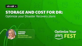 [AWS FEST] Storage + Cost for Disaster Recovery: Optimize your DR