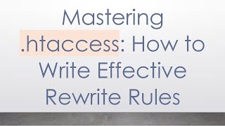 Mastering .htaccess: How to Write Effective Rewrite Rules Update