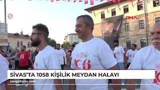 Sivas'ta 1058 kişilik meydan halayı