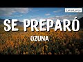 Ozuna - Se Preparó (Letra )