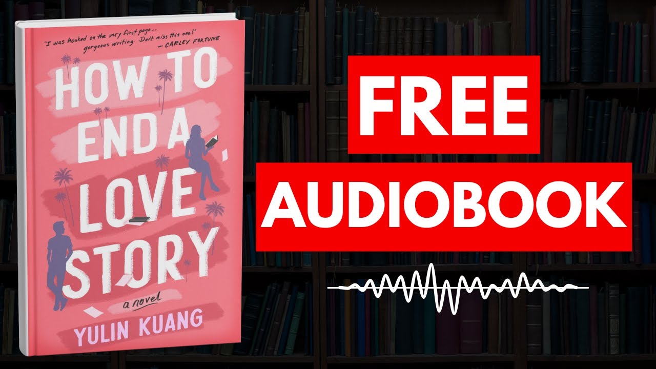 How to End a Love Story by Yulin Kuang [ Full Audiobook Free ]