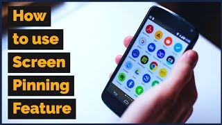 How To Use Screen Pinning On Android   |  Android Screen Pinning Feature