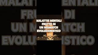 Le Malattie Mentali Sono Causate Da Un Mismatch Evoluzionistico