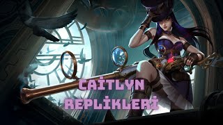 Caitlyn Replikleri Türkçe League Of Legends