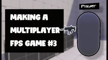 MAKING A MULTIPLAYER FPS GAME - DEVLOG #3