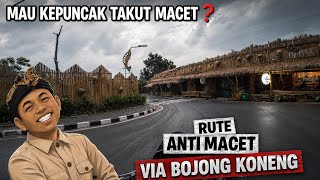 MAU KEPUNCAK TAKUT MACET ❓ LEWAT SINI AJA RUTE PALING ASIK VIA BOJONG KONENG 