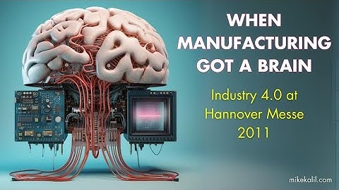 When Manufacturing Got a Brain: Industry 4.0 at Hannover Messe 2011