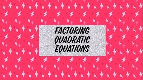 Factoring Quadratics when a is greater than 1
