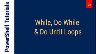 While, Do While and Do Until Loops - PowerShell Tutorial - Class 25