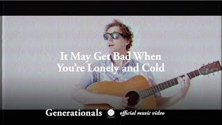 Video thumbnail of "Generationals - It May Get Bad When You're Lonely and Cold [OFFICIAL MUSIC VIDEO]"
