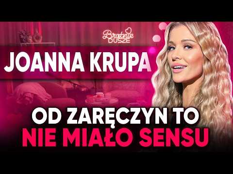 MIŁOŚĆ, RANDKI, MACIERZYŃSTWO, ROZWÓD - SZCZERE WYZNANIE JOANNY KRUPY I BRATNIE DUSZE