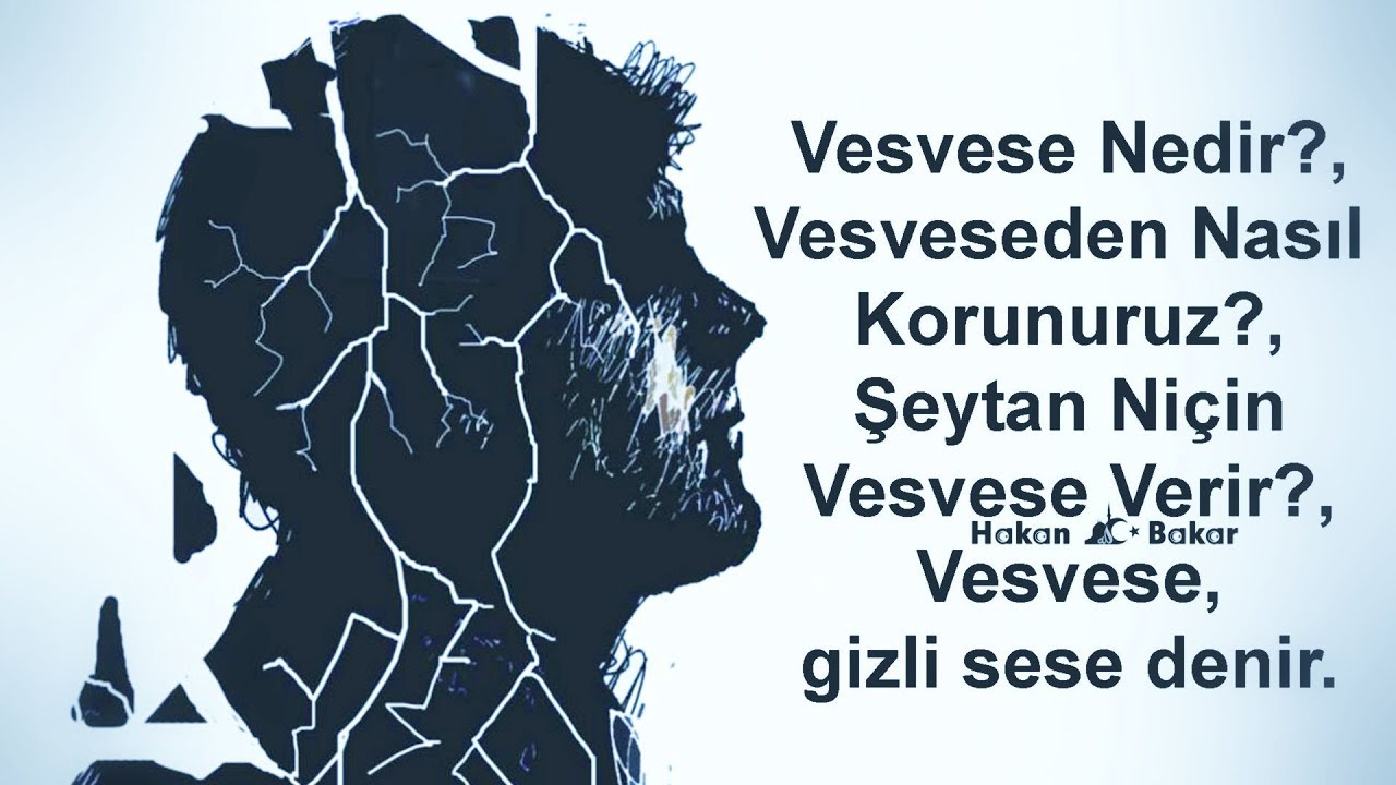 Vesvese Nedir Vesveseden Nasil Korunuruz Seytan Niçin Vesvese Verir