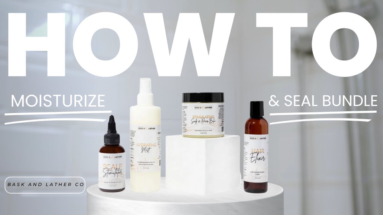 How To Use Our Moisturize & Seal Bundle Full Demo Bask and Lather