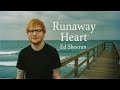   Ed sheeran  "Runaway Heart 💔 | Deep Emotional Love Song Inspired  2026