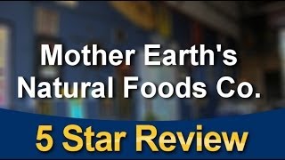 Mother Earth's Natural Foods Co. Sacramento          Great           5 Star Review by Christine...