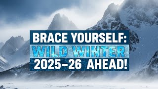 Brace Yourself: Wild Winter 2025–26 Ahead!