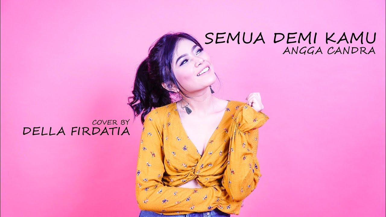 Semua Demi Kamu Angga Candra Live Cover Della Firdatia Youtube