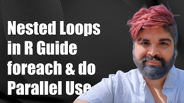 Using Nested Loops with foreach and doParallel in R: A Complete Guide