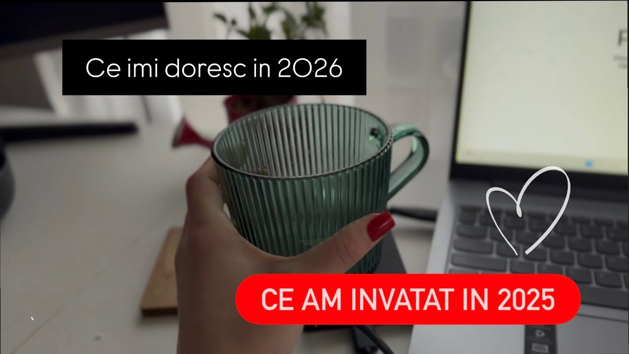 Ce am invatat in 2025/Ce imi doresc de la 2026