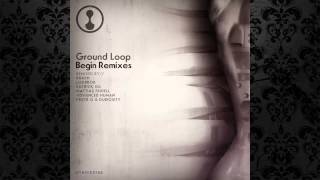 Ground Loop - Begin (Rraph Remix) [GYNOID AUDIO]