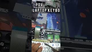 POV: Replacing Laptop Keyboard