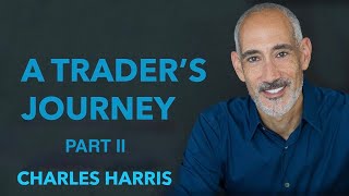 A Trader's Journey Part II: Charles Harris