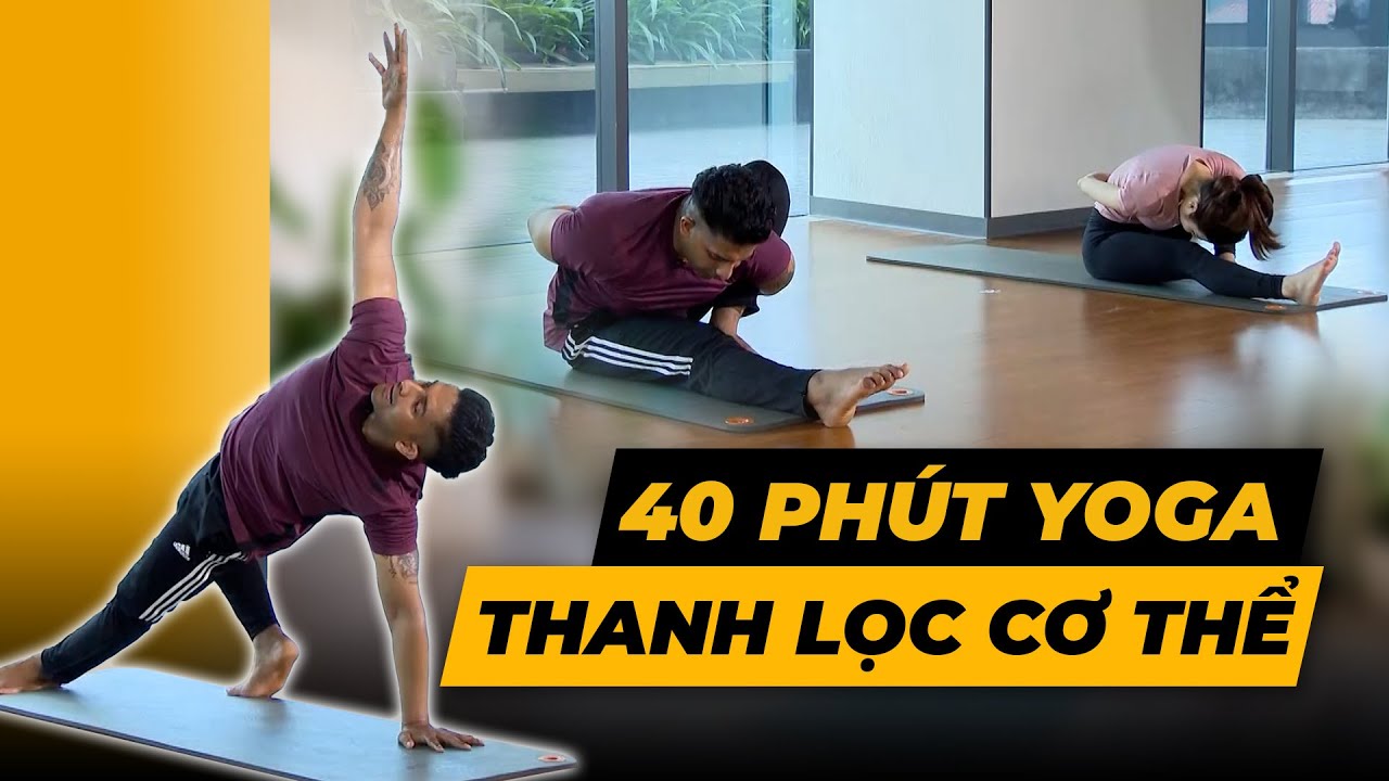 40 phút Yoga thanh lọc cơ thể CỰC NHANH tập ngay kẻo muộn | HLV Raja Gupta