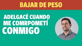 &quot;Adelgacé cuando hice un compromiso conmigo mismo&quot;