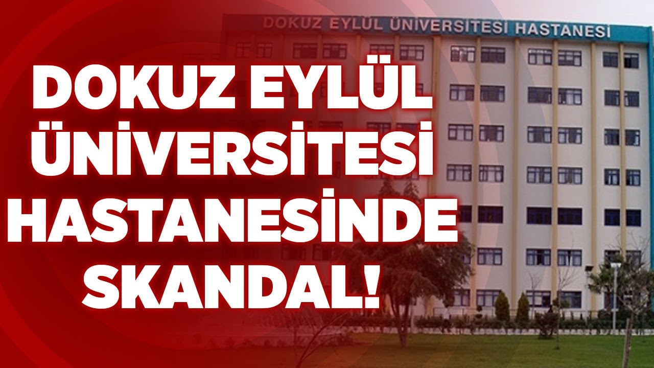 Dokuz Eylül Üniversitesi Hastanesinde Skandal! | Krt Haber