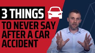 Things you Should NEVER Say After A Car Accident!