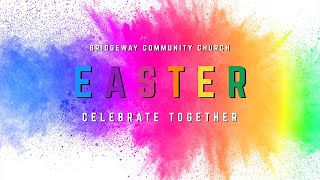 Bridgeway Easter Celebration 2020