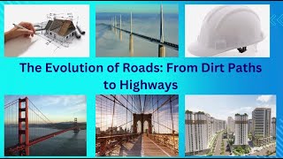 The Evolution of Roads : From Dirt Paths to Highways