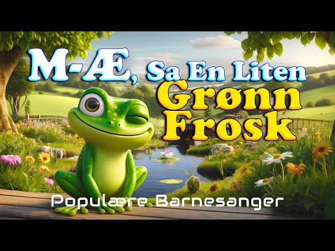 M-Æ, Sa En Liten Grønn Frosk 🐸 | Populære Barnesanger | Barneforlaget