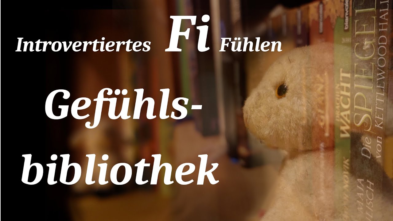 Fi (INFP) über seine Gefühlsbibliothek