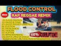 FLOOD CONTROL NONSTOP RAP REGGAE REMIX TOP VIRAL TIKTOK REMIX