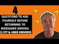 4 Questions To Ask Yourself Before Returning To Rideshare Driving (Lyft & Uber Drivers)