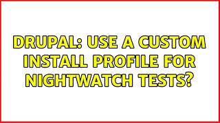 Famous Drupal: Use a custom install profile for Nightwatch tests? Profile