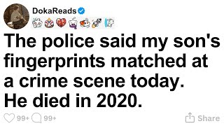 [FULL STORY] The police said my son's fingerprints matched at a crime scene today. He died in 2020. News
