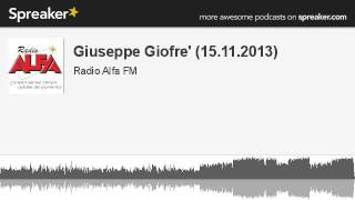 Giuseppe Giofre' (15.11.2013) (creato con Spreaker)