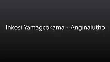 Inkosi YamaGcokama - Anginalutho