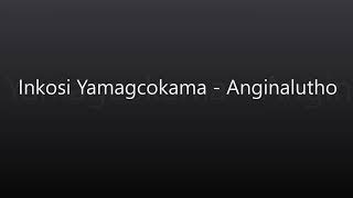 Inkosi YamaGcokama - Anginalutho